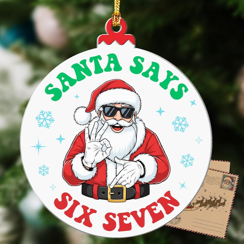 Hangwoous Santa Says Six Seven Ornament, 67 Ornament, Christmas Decorations 2025, 67 Christmas Ornaments, Santa 6 7 Decorations, Teen Girls Trendy Stuff, 67 Gifts Stocking Stuffer Teens, New Year Gift - Image 1